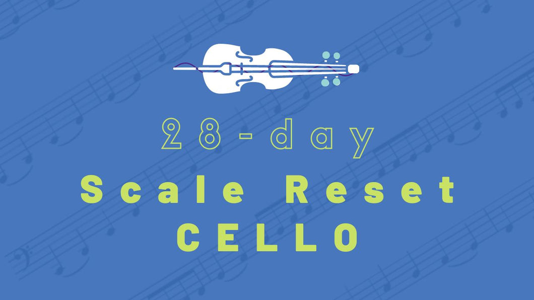28-day Scale Reset: CELLO
